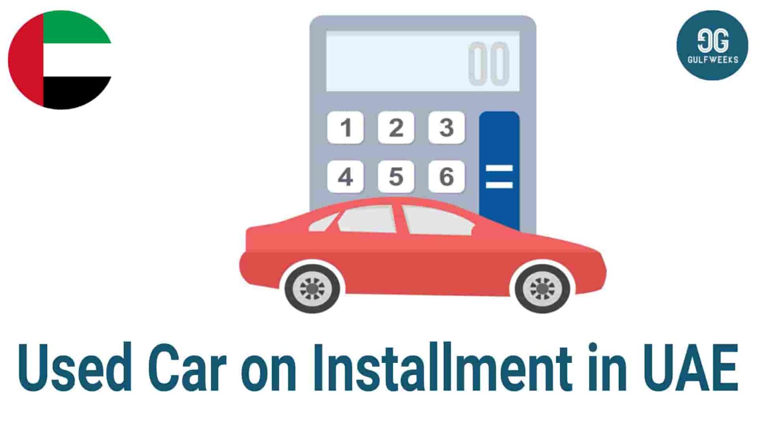 Used Car on Installment in UAE 2023 Gulfweeks