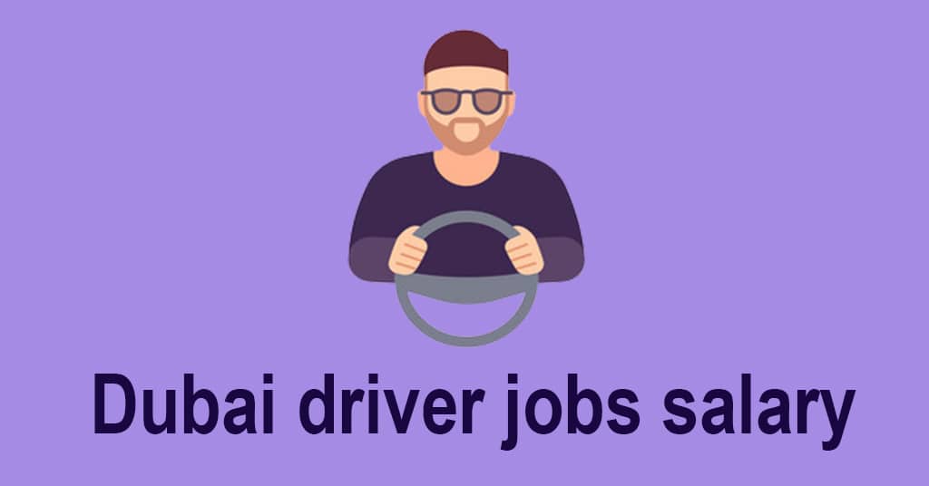 Dubai driver jobs salary 5000 AED